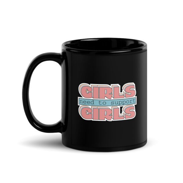 Girls Need To Support Girls Feminist Black Mug