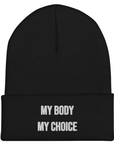 MY BODY MY CHOICE Feminist Cuffed Beanie