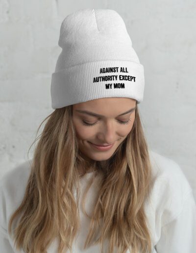 Against All Authority Except My Mom Feminist Cuffed Beanie