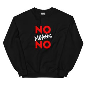 NO MEANS NO Feminist Sweatshirt