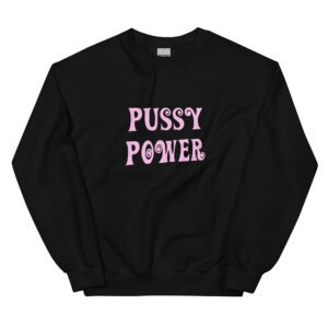 Pussy Power Feminist Sweatshirt