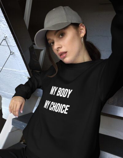 MY BODY MY CHOICE Feminist Sweatshirt