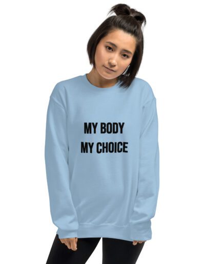 MY BODY MY CHOICE Feminist Sweatshirt