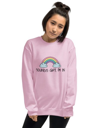 Sounds Gay, I’m In LGBT Pride Sweatshirt