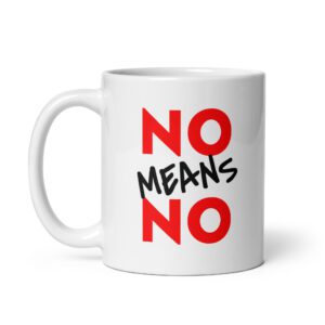 NO MEANS NO Feminist Mug