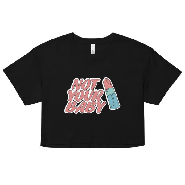 Not Your Baby Feminist Crop Top