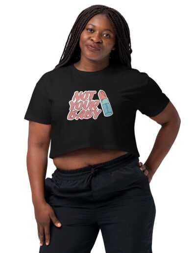 Not Your Baby Feminist Crop Top