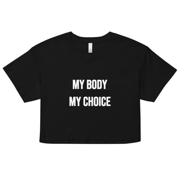 MY BODY MY CHOICE Feminist Crop Top