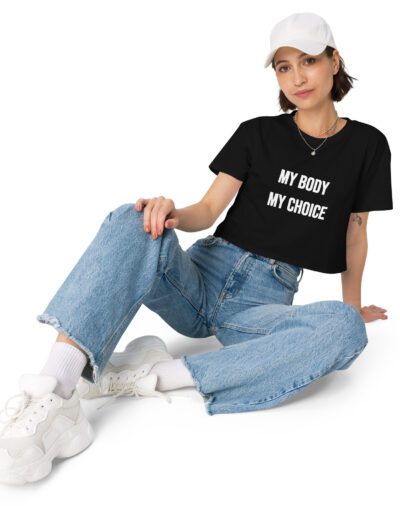 MY BODY MY CHOICE Feminist Crop Top