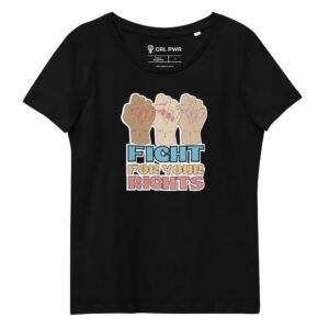 Fight For Your Rights Feminist Organic T-Shirt