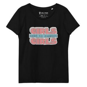 Girls Need To Support Girls Feminist Organic T-Shirt