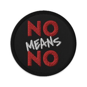 NO MEANS NO Feminist Embroidered Patches