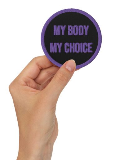 MY BODY MY CHOICE Feminist Embroidered Patches