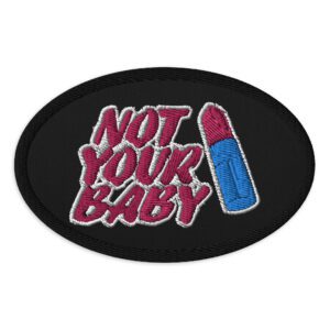 Not Your Baby Feminist Embroidered Patches