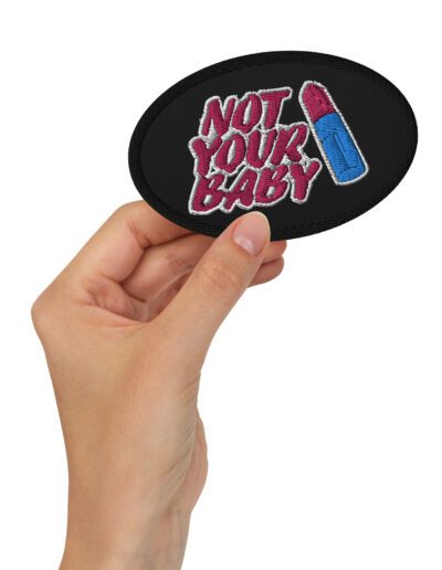 Not Your Baby Feminist Embroidered Patches