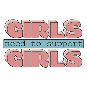 Girls Need to Support Girls