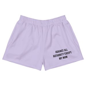 Against All Authority Except My Mom Feminist Recycled Shorts