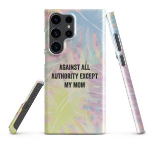 Against All Authority Except My Mom Feminist Snap Case for Samsung®