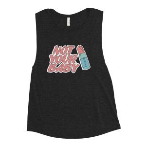 Not Your Baby Feminist Muscle Tank Vest