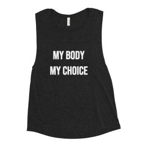 MY BODY MY CHOICE Feminist Muscle Tank Vest