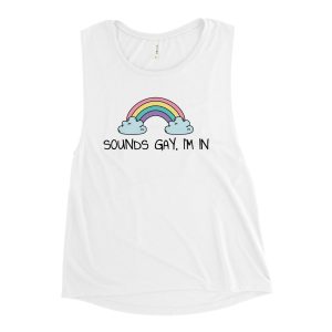 Sounds Gay, I'm In LGBT Pride Muscle Tank Vest
