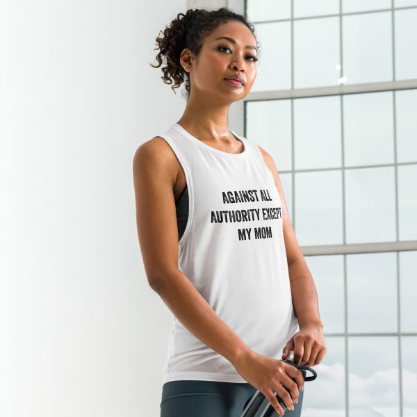 Against All Authority Except My Mom Feminist Muscle Tank Vest