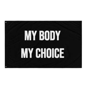 MY BODY MY CHOICE Feminist Flag
