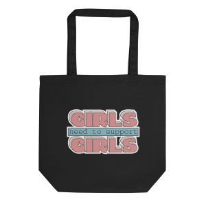 Girls Need To Support Girls Feminist Organic Tote Bag