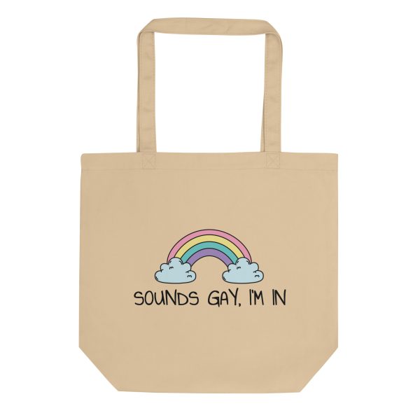Sounds Gay, I’m In LGBT Pride Organic Tote Bag