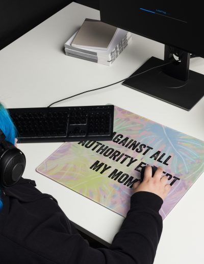 Against All Authority Except My Mom Gaming Mouse Pad