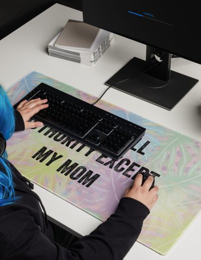 Against All Authority Except My Mom Gaming Mouse Pad