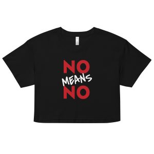 NO MEANS NO Feminist Crop Top