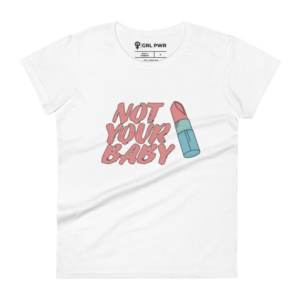 Not Your Baby Feminist T-shirt